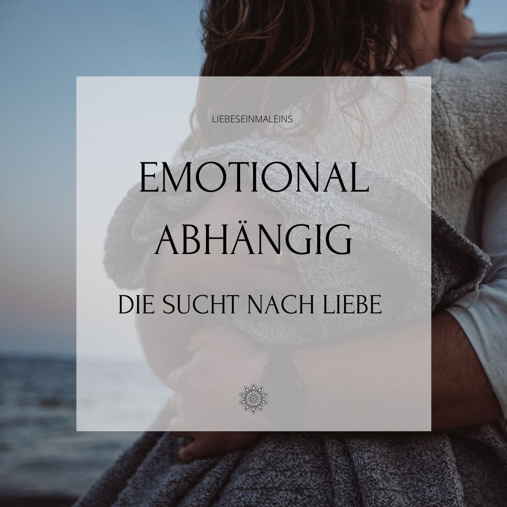 Blogartikel zu Emotionale Abhängigkeit – Die Suche nach Liebe